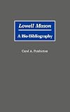 Lowell Mason: A Bio-Bibliography (Bio-Bibliographies in Music) by