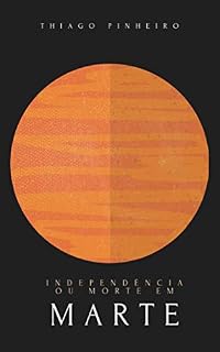 Livro Independência ou Morte em Marte: Conto