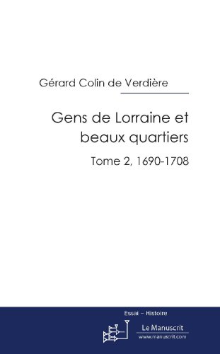 Gens de Lorraine et beaux quartiers (Essais et documents) (French Edition) by Gérard Colin de Verdière