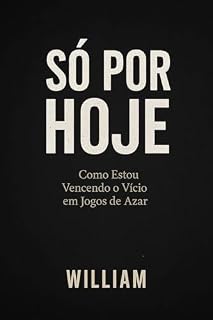 Livro Só Por Hoje: Como Estou Vencendo o Vício em Jogos de Azar