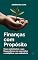 Livro Finanças com Propósito: Como administrar o que Deus colocou em suas mãos e multiplicar com sabedoria