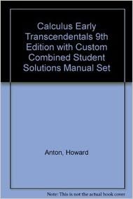 Calculus Early Transcendentals 9th Edition With Custom Bined Student Solutions Manual Set Anton Howard 9780470565049 Books