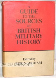 A Guide to the Sources of British Military History (Conference on British Studies Biographical Series)