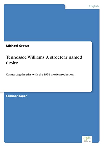Tennessee Williams. A streetcar named desire: Contrasting the play with the 195…