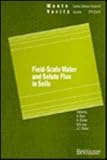 Field-Scale Water and Solute Flux in Soils, , 0817625100