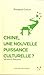 Chine, une nouvelle puissance culturelle ? : Soft power & Sharp power by