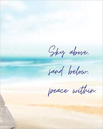 Sky Above Sand Below Peace Within Sky Above, Sand Below, Peace Within.: Summer Beach Vacation Journal: Mma,  Dr: 9798642042670: Books - Amazon