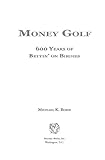 Money Golf: 600 Years of Bettin' on Birdies by Michael K. Bohn