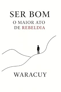 Livro SER BOM: O maior ato de rebeldia