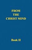 From the Christ Mind, Book II by