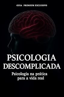 Livro Psicologia Descomplicada: Psicologia na Prática para Vida Real