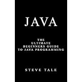 Java: The Ultimate Beginners Guide to Java Programming