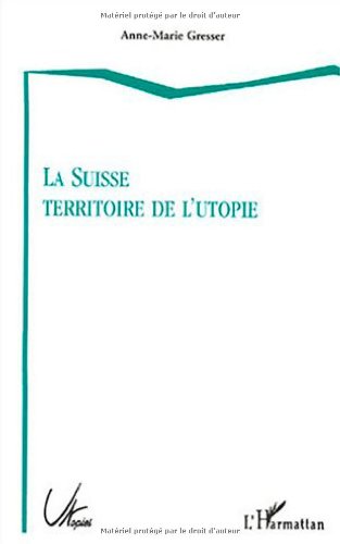 La  Suisse, territoire de l'utopie