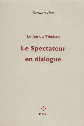 Le spectateur en dialogue: Jeu du théâtre (French Edition) by Bernard Dort (Paperback)