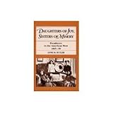 Daughters of Joy, Sisters of Misery : Prostitutes in the American West, 1865-90, Butler, Anne M., 0252011392