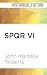 SPQR VI: Nobody Loves a Centurion by John Maddox Roberts, John Lee