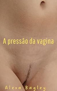 Livro A pressão da vagina (Virgens brasileiras)