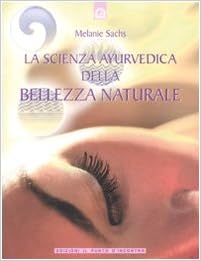 La Scienza Ayurvedica Della Bellezza Naturale Amazon Com Books