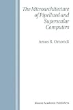 The Microarchitecture of Pipelined and Superscalar Computers, Omondi, Amos R., 1441950818