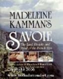 Madeleine Kamman's Savoie: The Land, People, and Food of the French Alps
