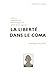 La liberté dans le coma by 