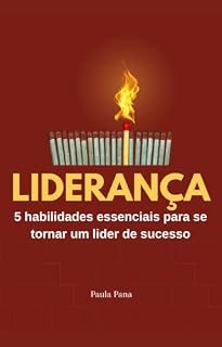 Livro Liderança : 5 Habilidades Essenciais para se Tornar um Líder de Sucesso