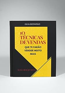 10 TÉCNICAS DE VENDAS QUE TE FARÃO VENDER MUITO MAIS