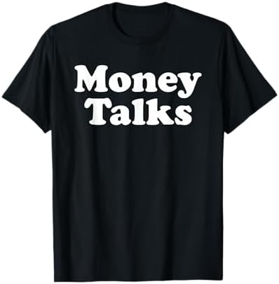 Amazon.com: Money Talks T-Shirt : Clothing, Shoes & Jewelry