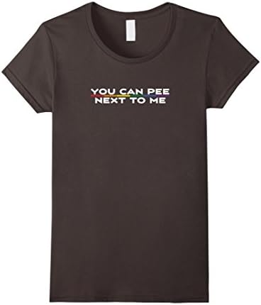 Women's You Can Pee Next To Me Funny T Shirt Transgender Medium Asphalt