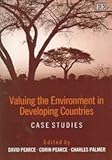 Valuing the Environment in Developing Countries : Case Studies, Pearce, 1843768496