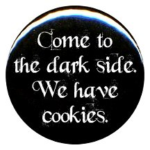 1" Rude/Gothic "Come to the Darkside, We Have Cookies" Button/Pin