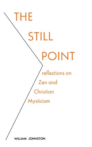 The Still Point: Reflections on Zen and Christian Mysticism (Reflections on Zen and on Christian Mys The Still Point: Reflections on Zen and Christian Mysticism (Reflections on Zen and on Christian Mys
