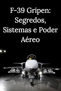 Livro F-39 Gripen por Dentro: Segredos, Sistemas e Poder Aéreo de Nova Geração