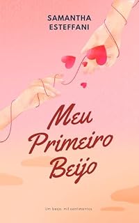 Livro Meu Primeiro Beijo: Um beijo, mil sentimentos