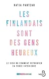 Les Finlandais sont des gens heureux : Le sisu ou comment retrouver sa force intérieure by 