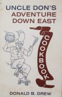 Uncle Don S Adventure Down East Cookbook Drew Donald B 9780961794002 Amazon Com Books