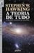 A Teoria de Tudo - A Origem e o Destino do Universo (Portuguese Edition) [Paperback] Stephen Hawking