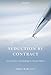 Seduction by Contract: Law, Economics, And Psychology In Consumer Markets