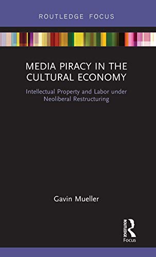 [F.R.E.E] Media Piracy in the Cultural Economy: Intellectual Property and Labor Under Neoliberal Restructuring PPT