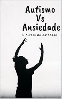 Livro Autismo Vs Ansiedade: 9 níveis de estresse