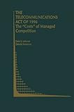 Image de The Telecommunications Act of 1996: The “Costs” of Managed Competition (Topics in Regulatory Economics and Policy)