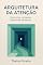 Livro ARQUITETURA DA ATENÇÃO : Como criar conteúdos impossiveis de ignorar