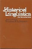 Historical Linguistics : An Introduction, Lehmann, Winfred P., 0030783704