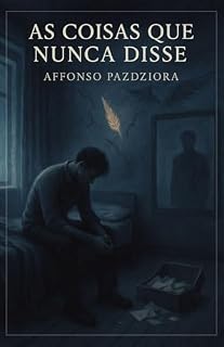 Livro AS COISAS QUE NUNCA DISSE (O Amor Que Não Se Diz Livro 1)