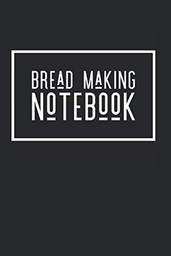 Bread Making Notebook 6x9 120 Page Journal