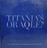 Titania's Oraqle ? A Unique Way to Predict Your Future