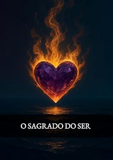 Livro O Sagrado do Ser : A dignidade como origem de tudo que pulsa