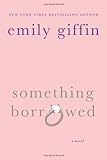By Emily Giffin: Something Borrowed