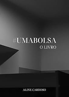Livro #UMABOLSA - O LIVRO : Um bate-papo prático e real sobre finanças femininas