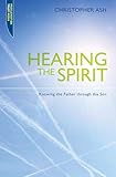 Hearing the Spirit: Knowing the Father through the Son. (Proclamation Trust) by 
